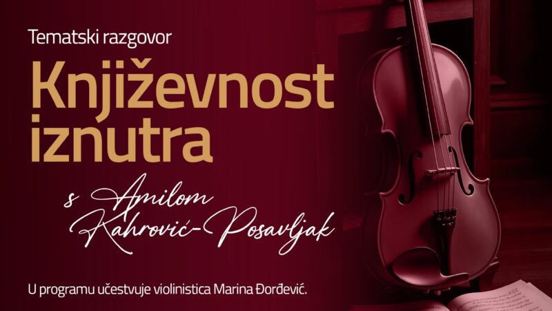 Tematski razgovor “Književnost iznutra” sa Amilom Kahrović – Posavljak