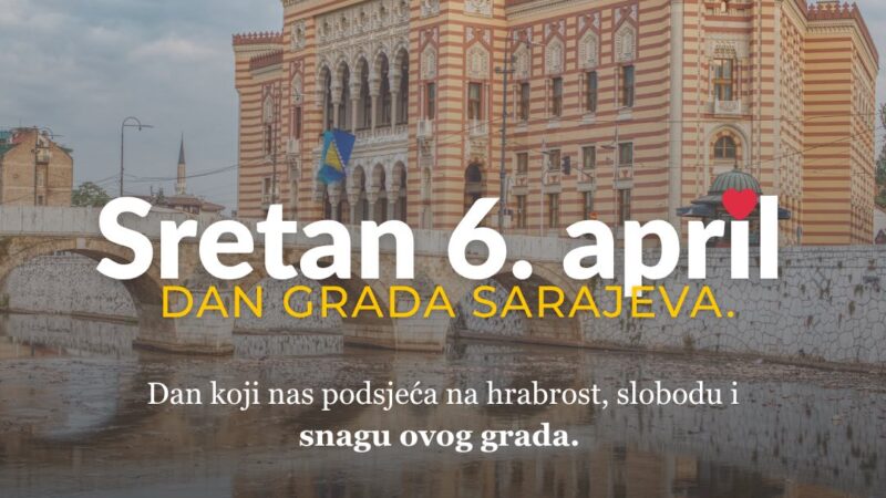 Sretan 6. april – Dan grada Sarajeva